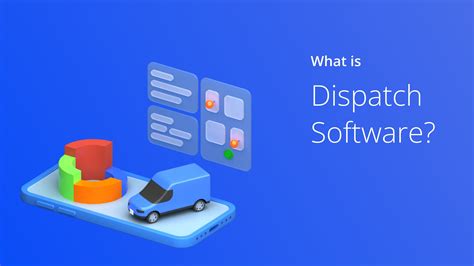 What is Dispatch Software? A Symphony of Chaos in the Digital Age